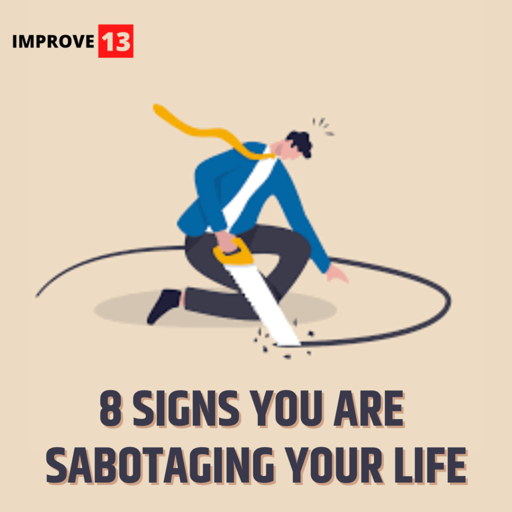 8 signs you are sabotaging your life