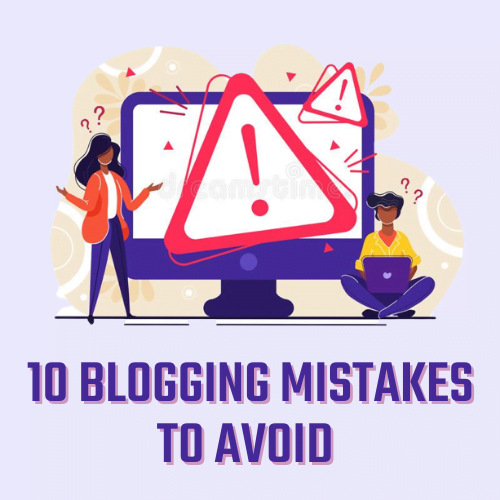 10 Blogging Mistakes to Avoid 