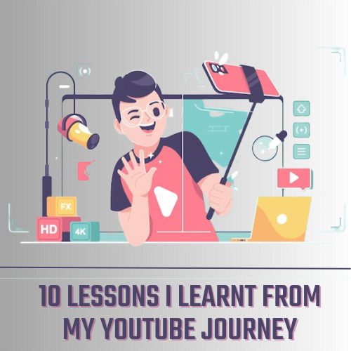 10 lessons I learnt from my YouTube journey