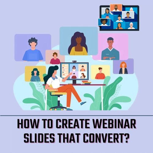 How to create webinar slides that convert